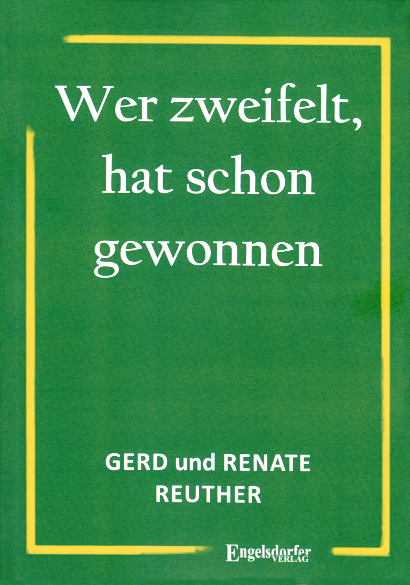 Gerd Reuther, Renate Reuther - Wer zweifelt, hat schon gewonnen (2026)