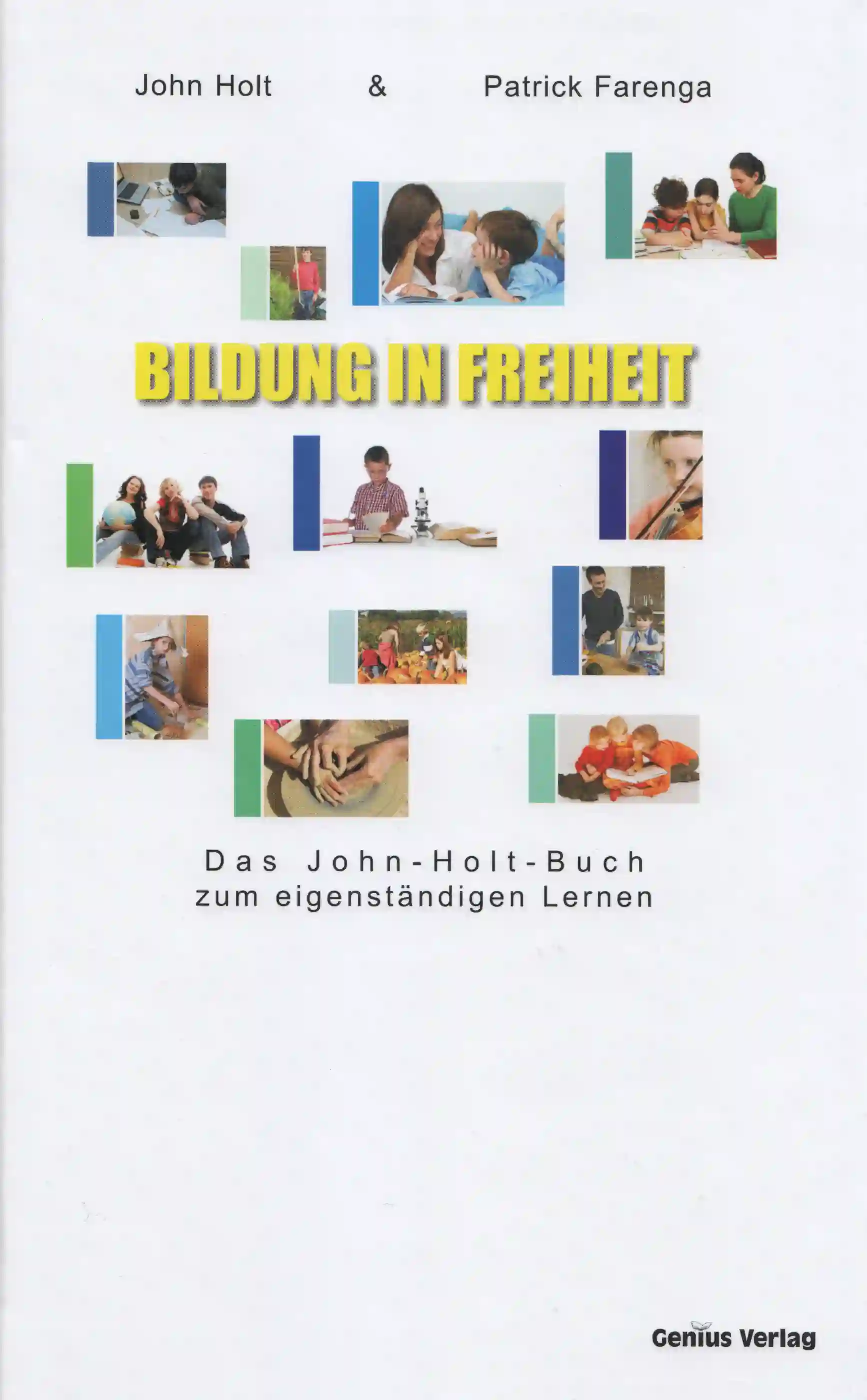 John Holt - Bildung in Freiheit: Das John-Holt-Buch zum eigenständigen Lernen (2009)